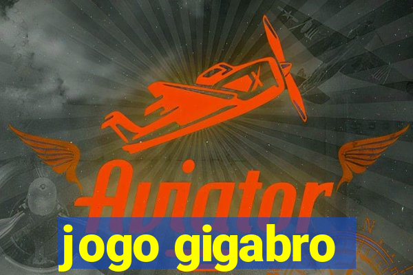 jogo gigabro